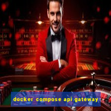 docker compose api gateway